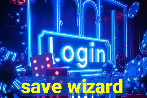 save wizard